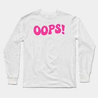 Oops! Long Sleeve T-Shirt